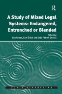 A Study of Mixed Legal Systems: Endangered, Entrenched or Blended di Sue Farran, Esin Orucu edito da Taylor & Francis Ltd