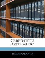 Carpenter's Arithmetic di Thomas Carpenter edito da Bibliolife, Llc