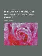 History Of The Decline And Fall Of The R di Edward Gibbon edito da Rarebooksclub.com