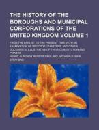 The History Of The Boroughs And Municipa di Henry Alworth Merewether edito da Rarebooksclub.com