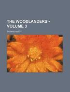 The Woodlanders (volume 3) di Thomas Hardy edito da General Books Llc