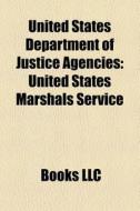 United States Department Of Justice Agen di Books Llc edito da Books LLC, Wiki Series