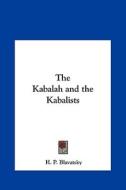 The Kabalah and the Kabalists di Helene Petrovna Blavatsky, H. P. Blavatsky edito da Kessinger Publishing