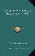 William Makepeace Thackeray (1903) di Charles Whibley edito da Kessinger Publishing