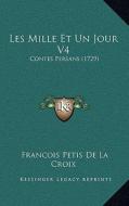 Les Mille Et Un Jour V4: Contes Persans (1729) di Francois Petis De La Croix edito da Kessinger Publishing