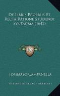 de Libris Propriis Et Recta Ratione Studendi Syntagma (1642) di Tommaso Campanella edito da Kessinger Publishing