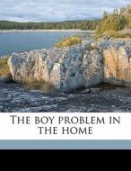 The Boy Problem In The Home edito da Nabu Press