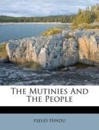 The Mutinies And The People di Pseud Hindu edito da Nabu Press