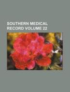 Southern Medical Record Volume 22 di Books Group edito da Rarebooksclub.com