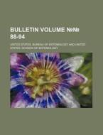 Bulletin Volume 88-94 di United States Bureau of Entomology edito da Rarebooksclub.com