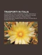Trasporti In Italia: Autostrade In Itali di Fonte Wikipedia edito da Books LLC, Wiki Series