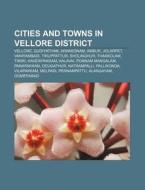 Cities And Towns In Vellore District: Ve di Source Wikipedia edito da Books LLC, Wiki Series