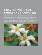 Final Fantasy X-2 Non-player Characters, Final Fantasy X-2 Player Characters, Braska, Chappu, List Of Final Fantasy X-2 Characters, Paine, Seymour Gua di Source Wikia edito da General Books Llc