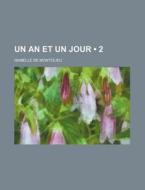 Un An Et Un Jour (2) di Isabelle De Montolieu edito da General Books Llc