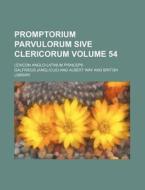 Promptorium Parvulorum Sive Clericorum Volume 54; Lexicon Anglo-Latinum Princeps di Galfridus edito da Rarebooksclub.com