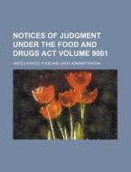 Notices of Judgment Under the Food and Drugs ACT Volume 9001 di United States Administration edito da Rarebooksclub.com