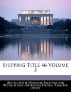 Shipping Title 46 Volume 3 edito da Bibliogov