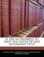 Is The Va Prepared To Meet The Needs Of Our Returning Vets? edito da Bibliogov