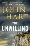 The Unwilling di John Hart edito da ST MARTINS PR