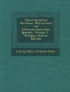 Schweizerisches Idiotikon: Worterbuch Der Schweizerdeutschen Sprache, Volume 2 di Ludwig Tobler, Friedrich Staub edito da Nabu Press