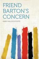 Friend Barton's Concern edito da HardPress Publishing
