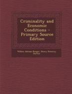 Criminality and Economic Conditions di Willem Adriaan Bonger, Henry Pomeroy Horton edito da Nabu Press