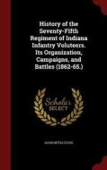 History Of The Seventy-fifth Regiment Of Indiana Infantry Volunteers di David Bittle Floyd edito da Andesite Press