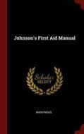 Johnson's First Aid Manual di Anonymous edito da CHIZINE PUBN