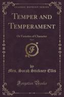 Temper And Temperament, Vol. 1 di Mrs Sarah Stickney Ellis edito da Forgotten Books