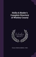 Hollis & Binder's Complete Directory Of Whitley County di Frank M Hollis, J Fred Binder edito da Palala Press