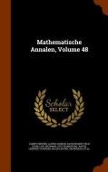 Mathematische Annalen, Volume 48 di Albert Einstein, Alfred Clebsch, David Hilbert edito da Arkose Press