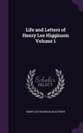 Life And Letters Of Henry Lee Higginson Volume 1 di Henry Lee Higginson, Bliss Perry edito da Palala Press