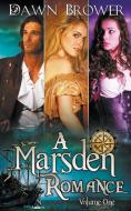 A Marsden Romance Volume One di Dawn Brower edito da Monarchal Glenn Press