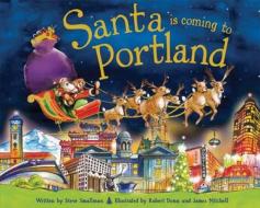 Santa Is Coming to Portland di Steve Smallman edito da Sourcebooks Jabberwocky