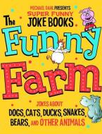 The Funny Farm: Jokes about Dogs, Cats, Ducks, Snakes, Bears, and di Michael Dahl, Mark Ziegler edito da MICHAEL DAHL SUPER FUNNY JOKE