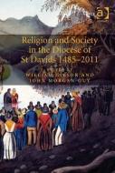 Religion and Society in the Diocese of St Davids 1485-2011 di John Morgan-Guy edito da ROUTLEDGE