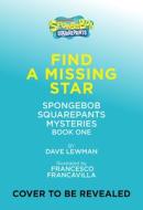 Find a Missing Star (Spongebob Squarepants: Bikini Bottom Mysteries #1) di Nickelodeon, Dave Lewman edito da AMULET BOOKS