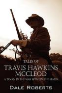 Tales Of Travis Hawkins Mccleod di Dale Roberts edito da Outskirts Press