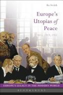 Europe's Utopias of Peace di Bo Strath edito da Bloomsbury Publishing PLC