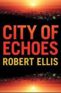 City Of Echoes di Robert Ellis edito da Amazon Publishing