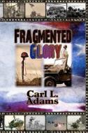 Fragmented Glory di Carl L. Adams edito da Createspace