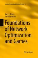 Foundations of Network Optimization and Games di Terry L. Friesz, David Bernstein edito da Springer-Verlag New York Inc.