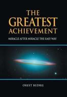The Greatest Achievement di Orest Bedrij edito da Xlibris
