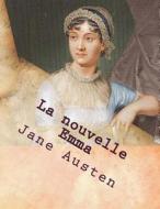 La Nouvelle Emma: Ou Les Caracteres Anglais Du Siecle di Miss Jane Austen edito da Createspace