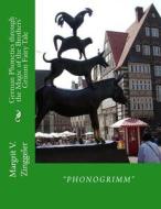 Phonogrimm: German Phonetics Through the Magic of the Brothers' Grimm Fairy Tale di Prof Margrit Verena Zinggeler edito da Createspace