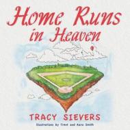 Home Runs in Heaven di Tracy Sievers edito da Createspace