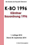 Karntner Bauordnung 1996 - K-Bo 1996 di G. Recht edito da Createspace