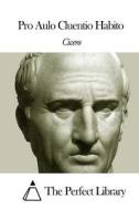 Pro Aulo Cluentio Habito di Marco Tullius Cicero edito da Createspace