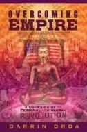 Overcoming Empire: A User's Guide to Personal and Global Revolution di Darrin Drda edito da Createspace