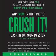 Crush It!: Why Now Is the Time to Cash in on Your Passion di Gary Vaynerchuk edito da HarperCollins (Blackstone)